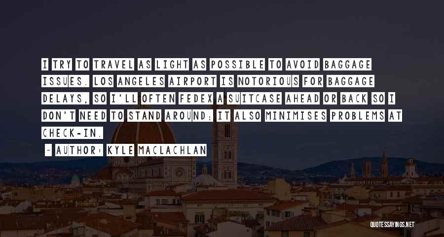 Travel Often Quotes By Kyle MacLachlan