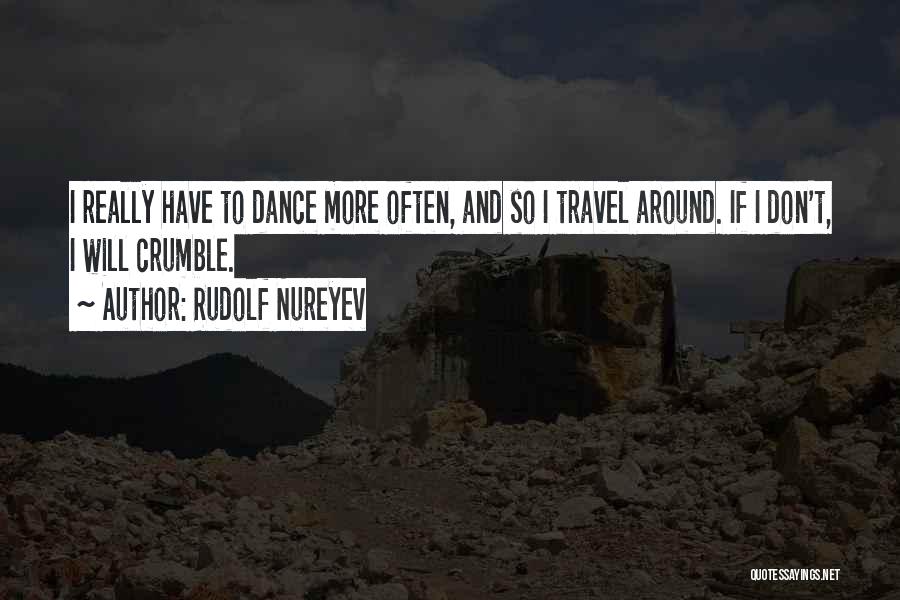 Travel Often Quotes By Rudolf Nureyev