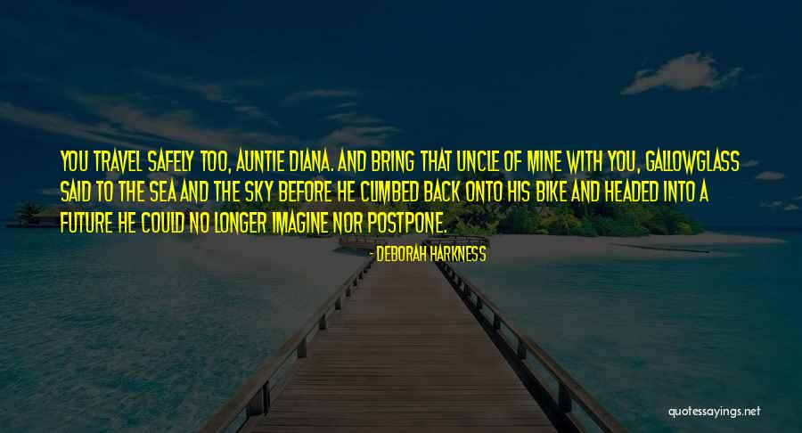 Travel Safely Quotes By Deborah Harkness Travel Safely Quotes By Deborah Harkness