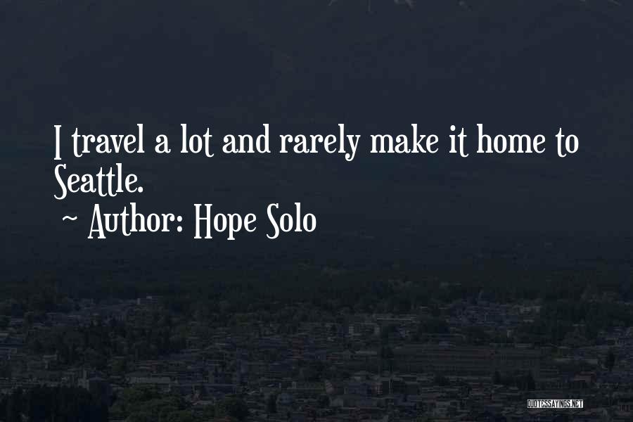 Travel Solo Quotes By Hope Solo