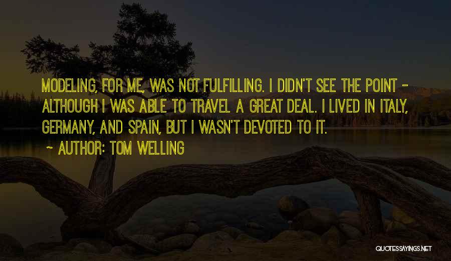 Travel Spain Quotes By Tom Welling