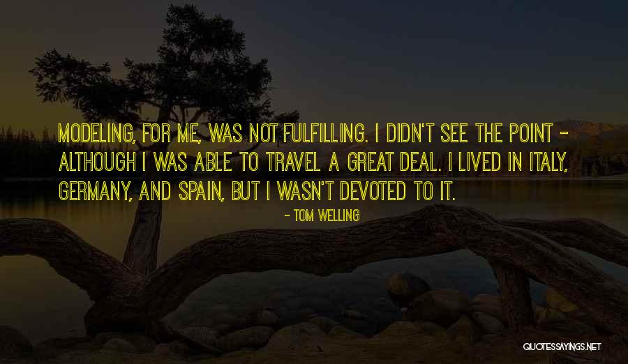 Travel Spain Quotes By Tom Welling