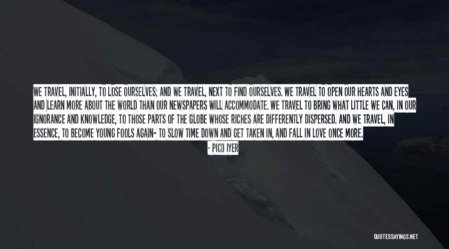 Travel The Globe Quotes By Pico Iyer Travel The Globe Quotes By Pico Iyer