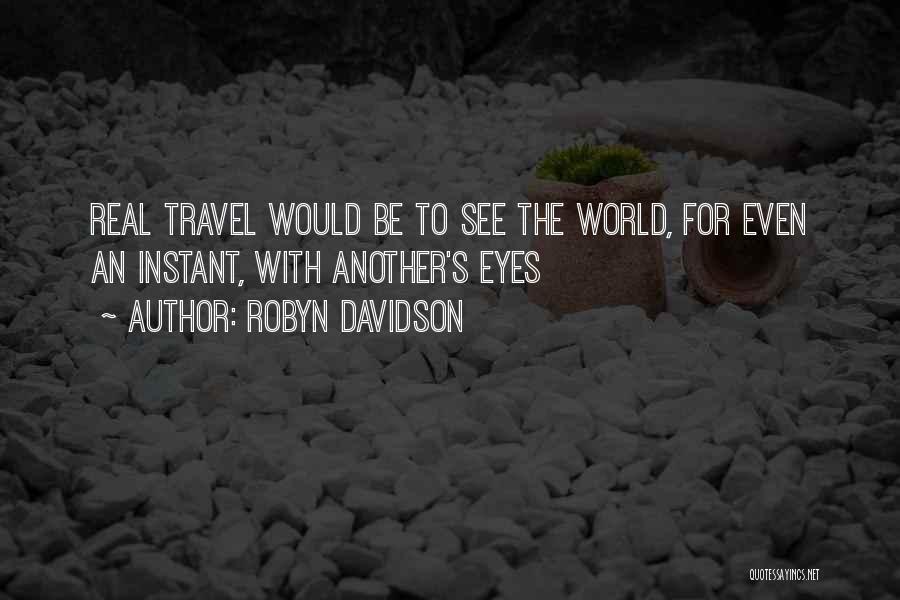 Travel The World Inspirational Quotes By Robyn Davidson