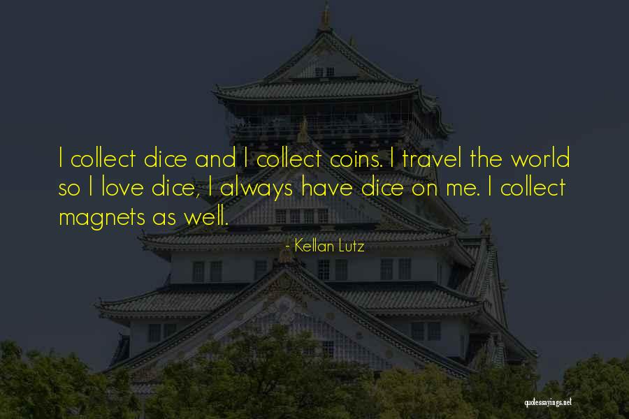 Travel The World With The One You Love Quotes By Kellan Lutz