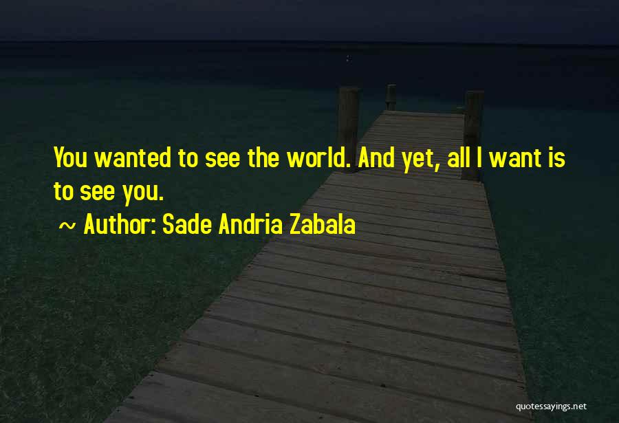 Travel The World With The One You Love Quotes By Sade Andria Zabala