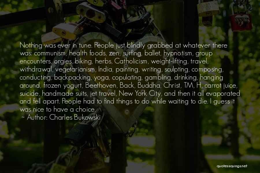 Travel To India Quotes By Charles Bukowski Travel To India Quotes By Charles Bukowski