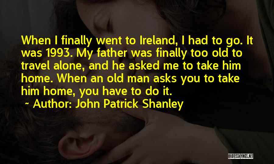 Travel To Ireland Quotes By John Patrick Shanley