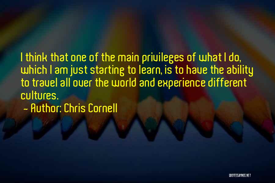 Travel To Learn Quotes By Chris Cornell