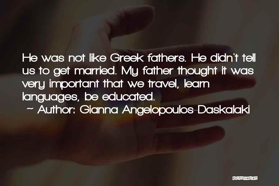 Travel To Learn Quotes By Gianna Angelopoulos-Daskalaki