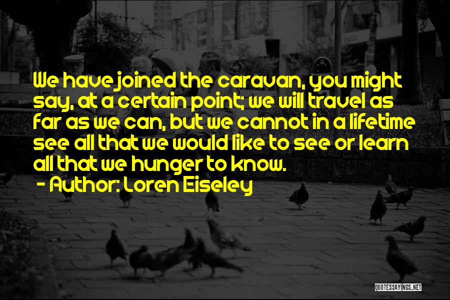 Travel To Learn Quotes By Loren Eiseley