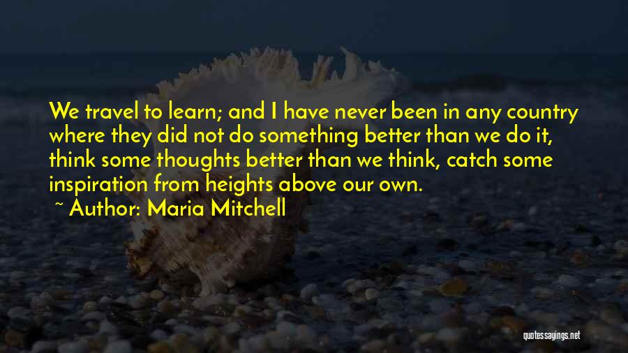 Travel To Learn Quotes By Maria Mitchell