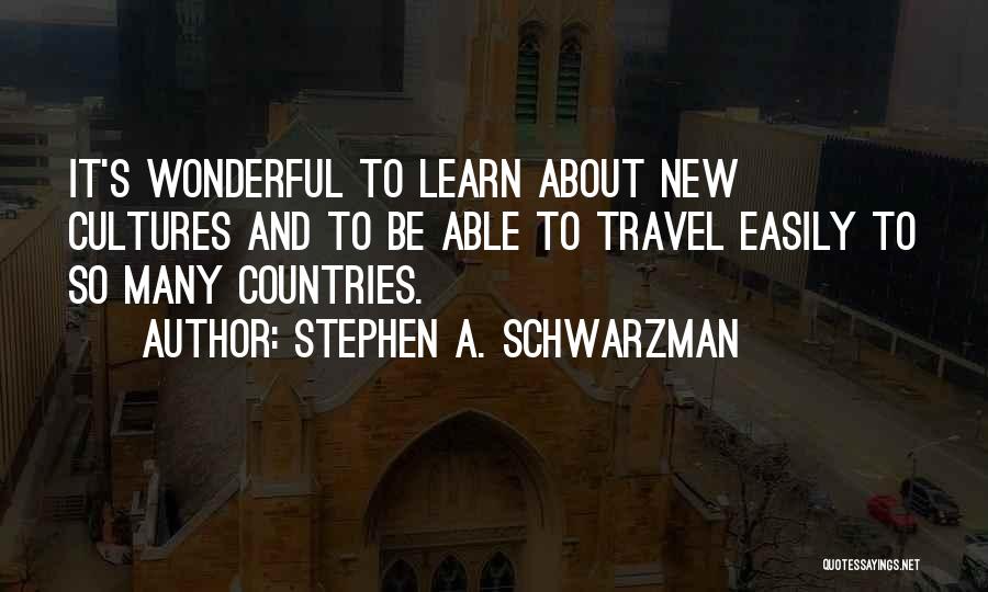 Travel To Learn Quotes By Stephen A. Schwarzman