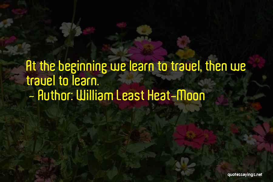 Travel To Learn Quotes By William Least Heat-Moon