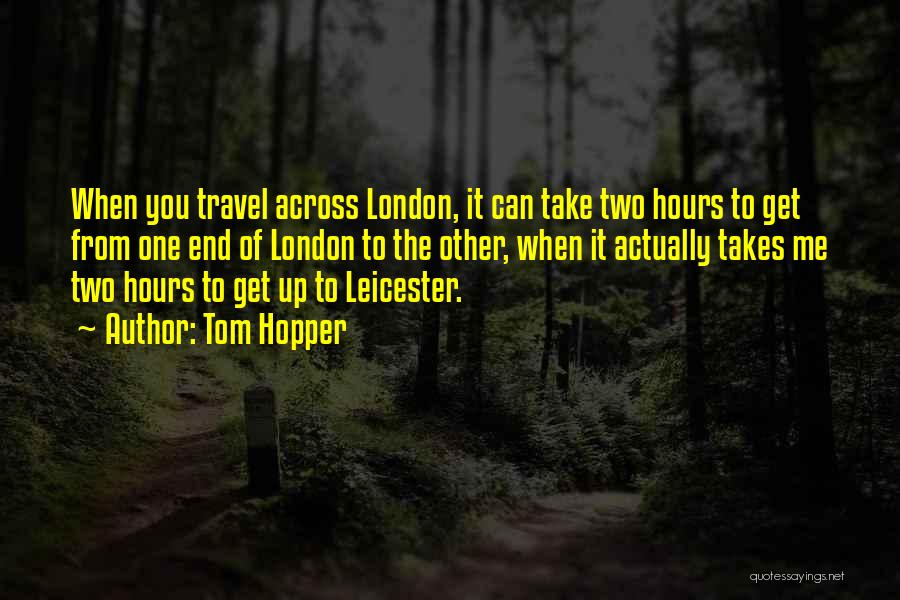 Travel To London Quotes By Tom Hopper