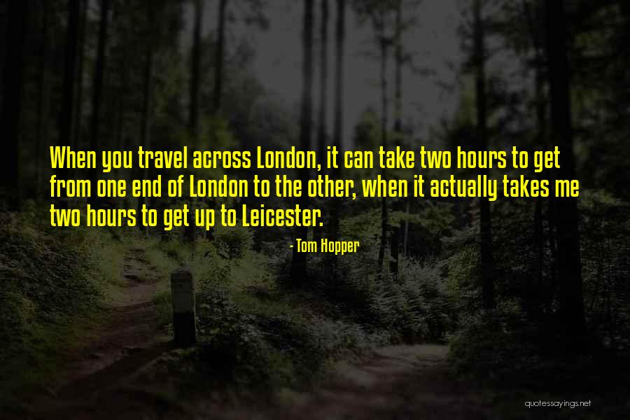 Travel To London Quotes By Tom Hopper