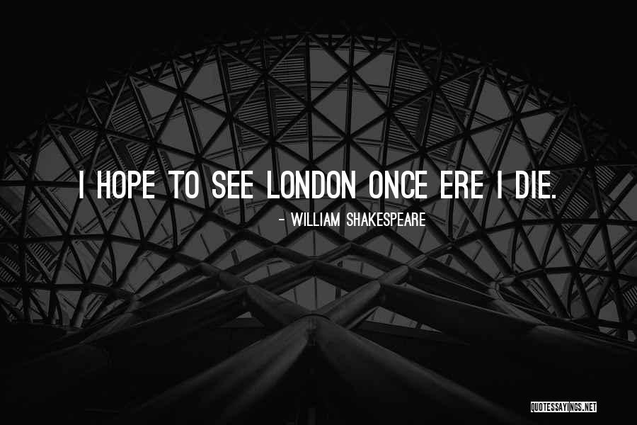 Travel To London Quotes By William Shakespeare