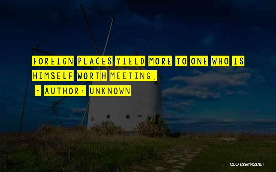 Travel To Unknown Places Quotes By Unknown