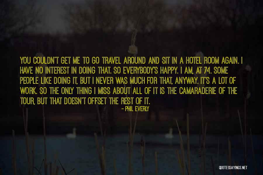 Travel Tour Quotes By Phil Everly Travel Tour Quotes By Phil Everly