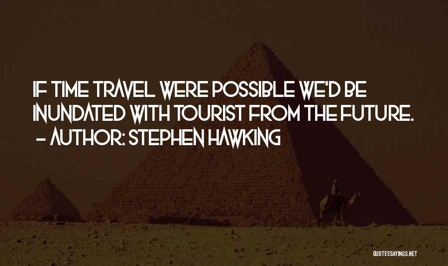 Travel Tourist Quotes By Stephen Hawking