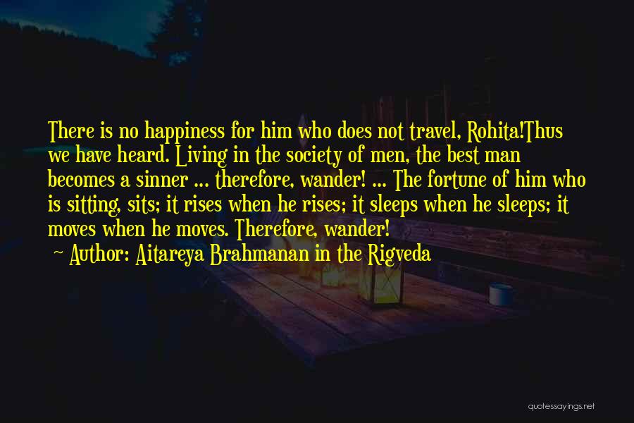 Travel Wander Quotes By Aitareya Brahmanan In The Rigveda