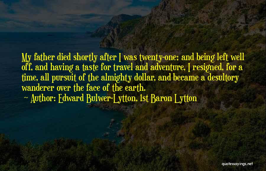 Travel Wanderer Quotes By Edward Bulwer-Lytton, 1st Baron Lytton