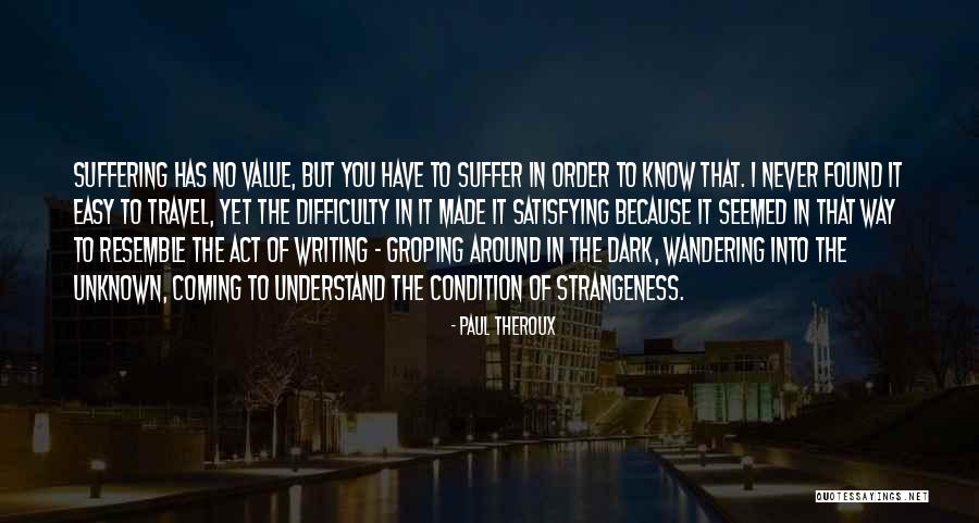 Travel Wandering Quotes By Paul Theroux Travel Wandering Quotes By Paul Theroux
