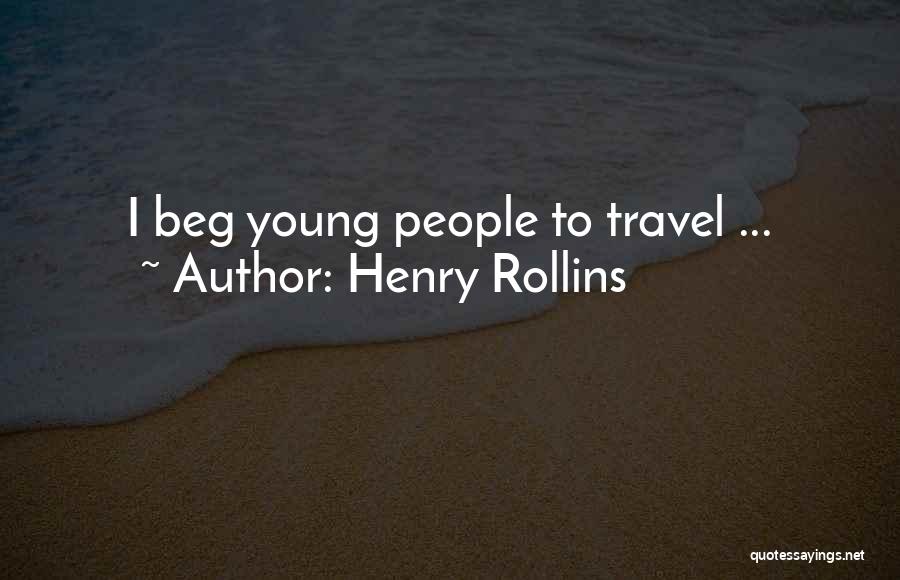 Travel While You Re Young Quotes By Henry Rollins