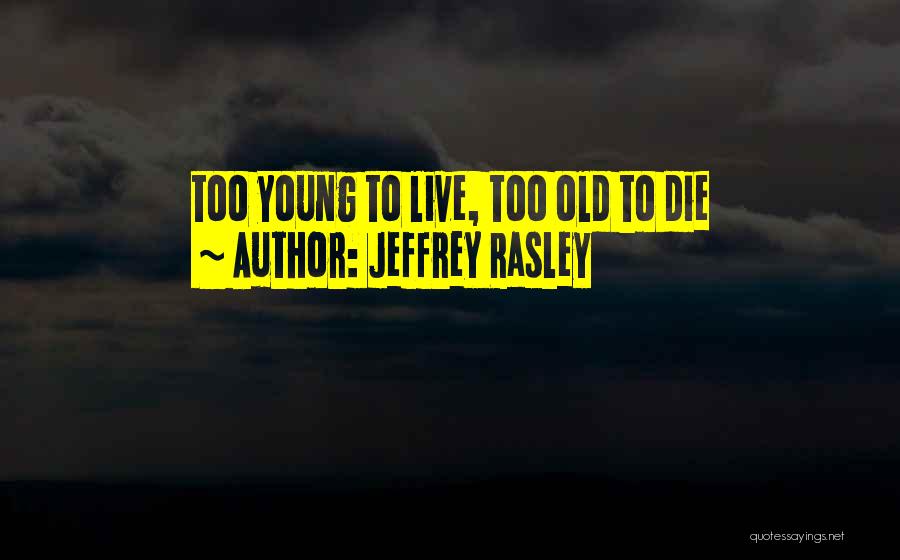 Travel While You Re Young Quotes By Jeffrey Rasley
