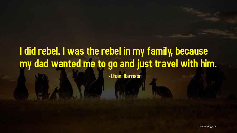 Travel With Family Quotes By Dhani Harrison Travel With Family Quotes By Dhani Harrison