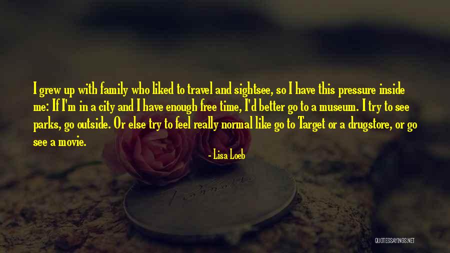 Travel With Family Quotes By Lisa Loeb Travel With Family Quotes By Lisa Loeb