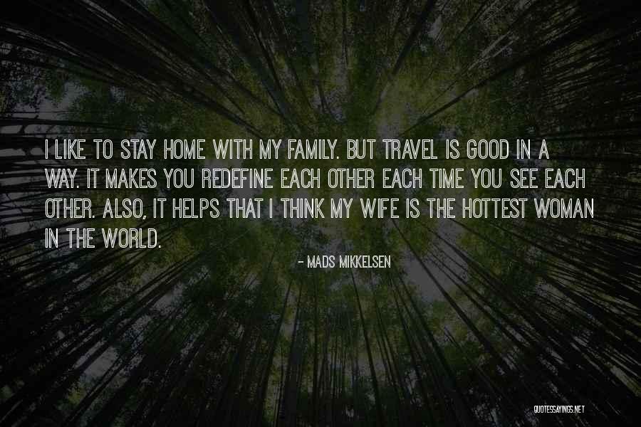 Travel With Family Quotes By Mads Mikkelsen Travel With Family Quotes By Mads Mikkelsen