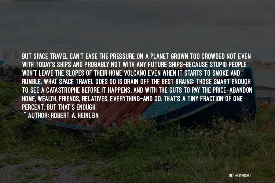 Travel With Friends Quotes By Robert A. Heinlein