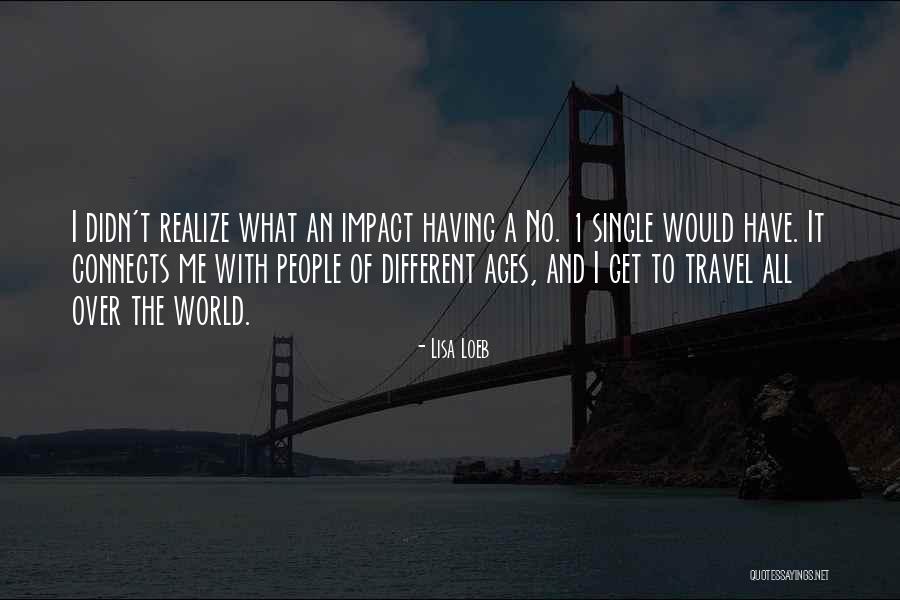 Travel World Quotes By Lisa Loeb Travel World Quotes By Lisa Loeb