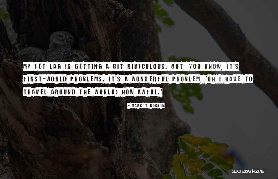 Travel World Quotes By Margot Robbie Travel World Quotes By Margot Robbie