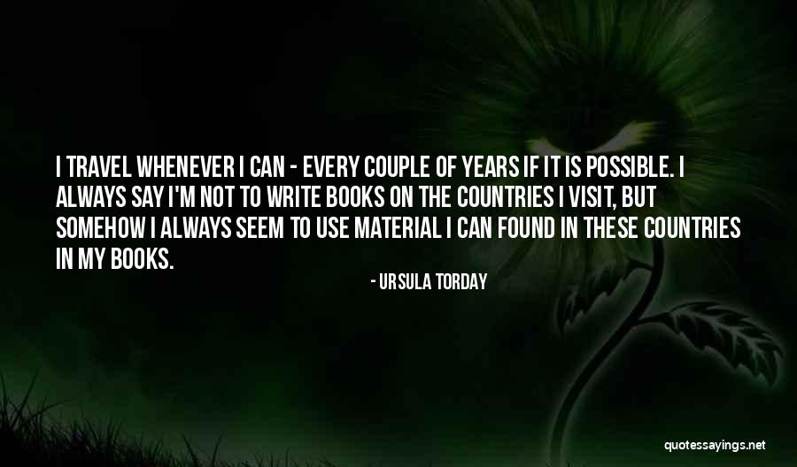 Travel Writing Quotes By Ursula Torday Travel Writing Quotes By Ursula Torday