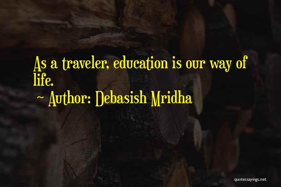 Traveler Of Life Quotes By Debasish Mridha