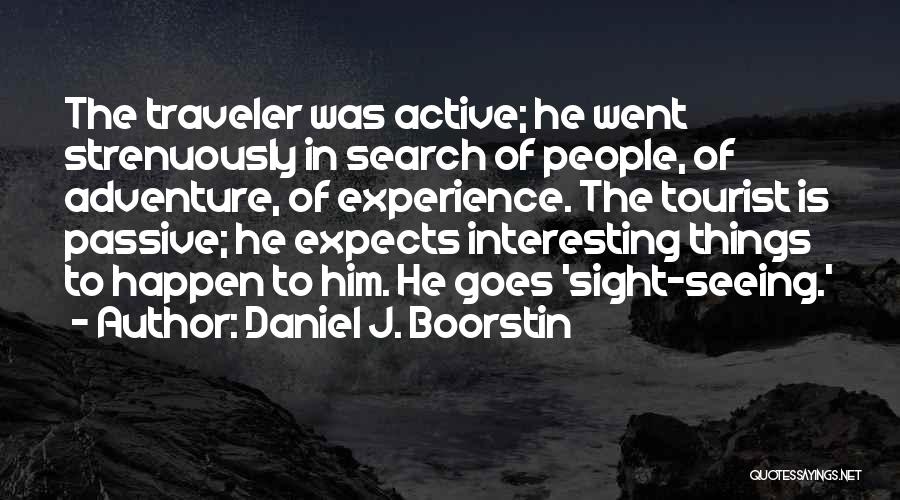 Traveler Vs Tourist Quotes By Daniel J. Boorstin