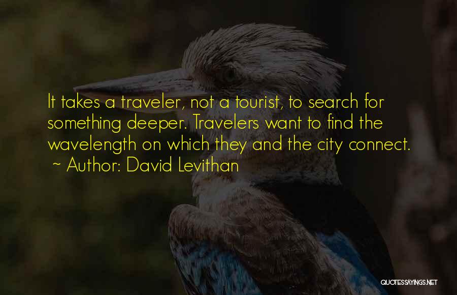 Traveler Vs Tourist Quotes By David Levithan