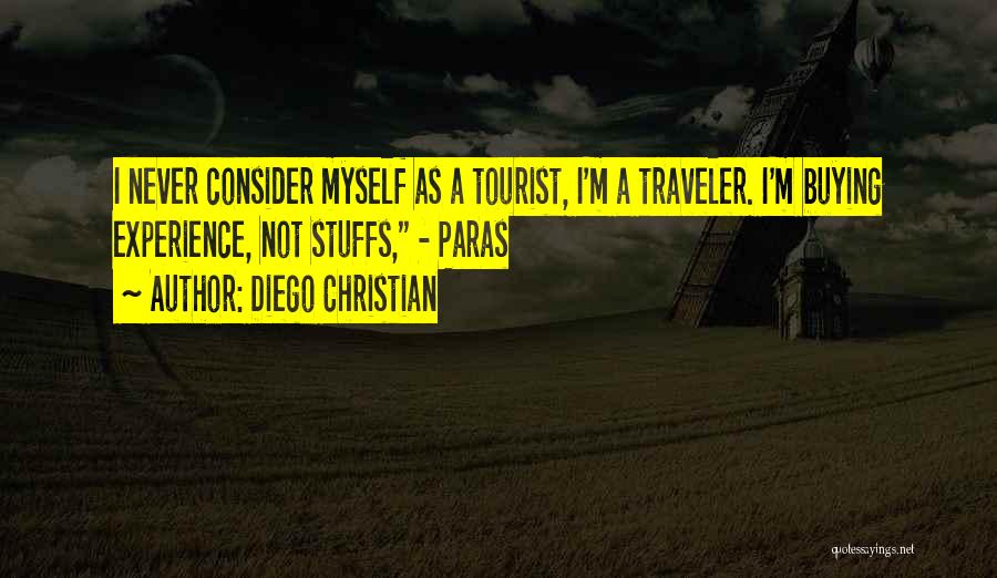 Traveler Vs Tourist Quotes By Diego Christian