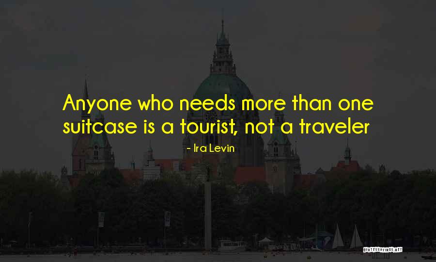 Traveler Vs Tourist Quotes By Ira Levin Traveler Vs Tourist Quotes By Ira Levin