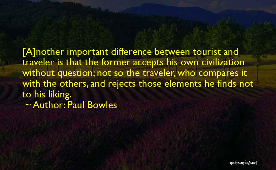 Traveler Vs Tourist Quotes By Paul Bowles