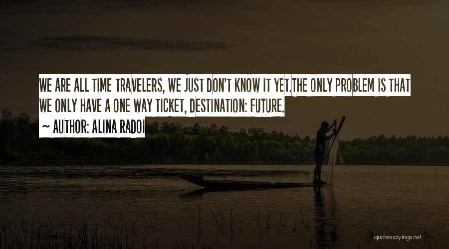 Travelers Life Quotes By Alina Radoi