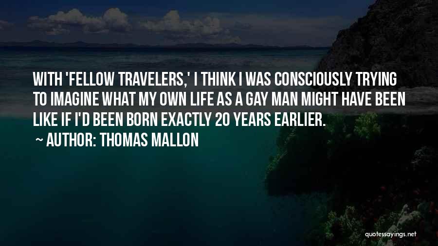 Travelers Life Quotes By Thomas Mallon