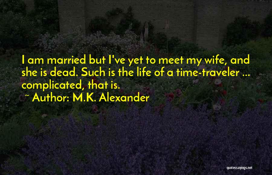 Traveler's Wife Quotes By M.K. Alexander