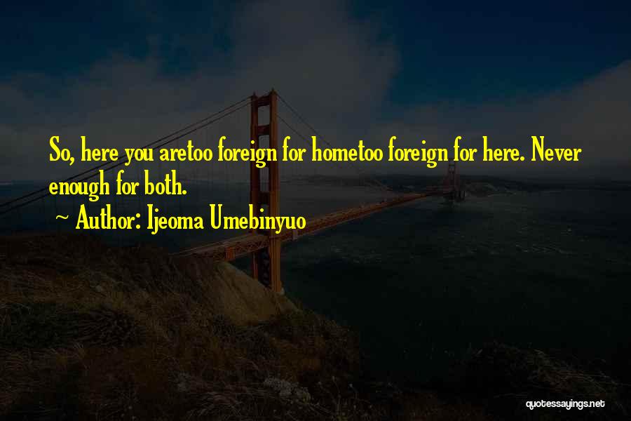 Traveling Abroad Quotes By Ijeoma Umebinyuo