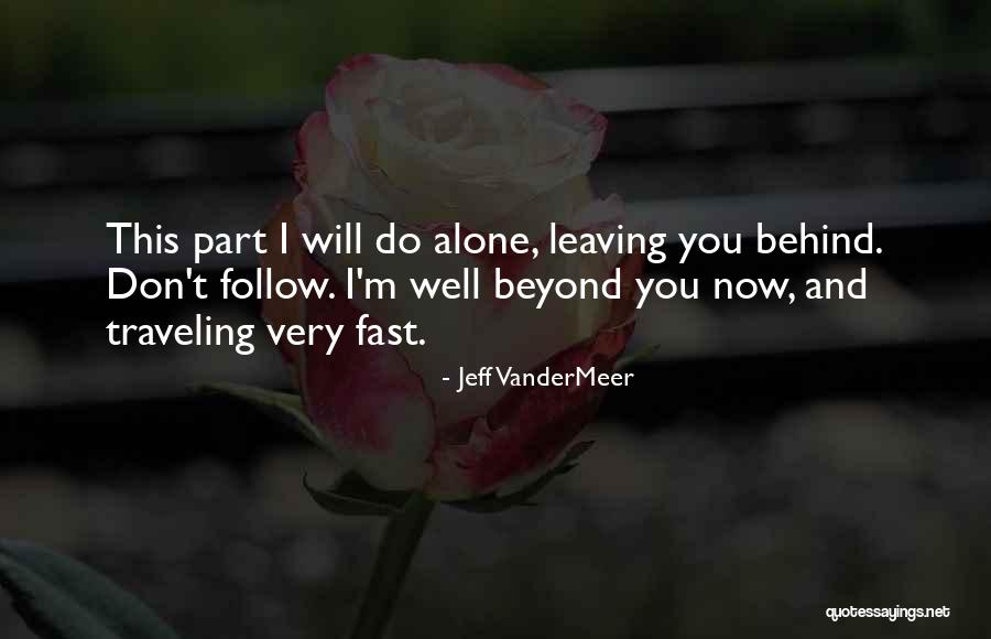Traveling Alone Quotes By Jeff VanderMeer Traveling Alone Quotes By Jeff VanderMeer