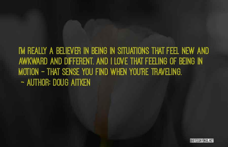 Traveling And Love Quotes By Doug Aitken