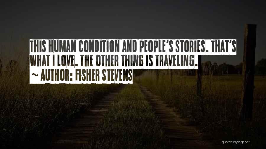 Traveling And Love Quotes By Fisher Stevens