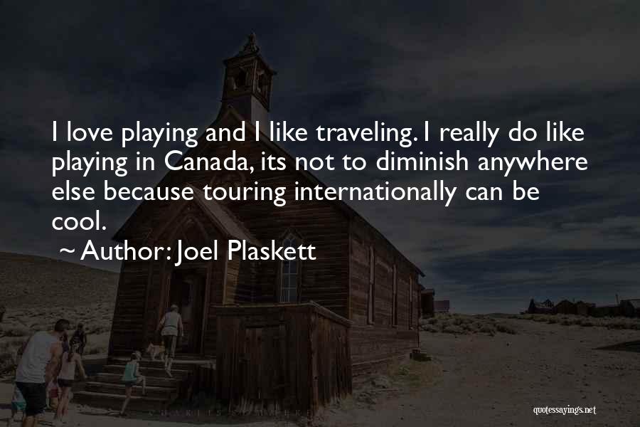 Traveling And Love Quotes By Joel Plaskett